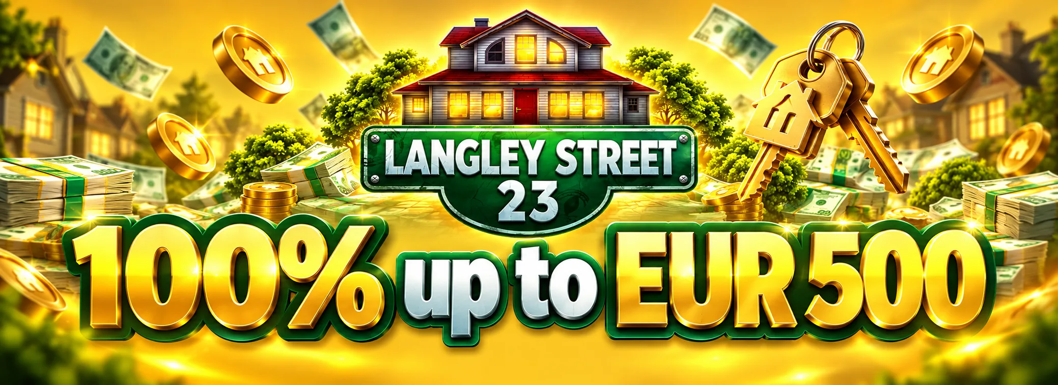 100% up to EUR 500 plus 200 free spins on Langley Street 23
